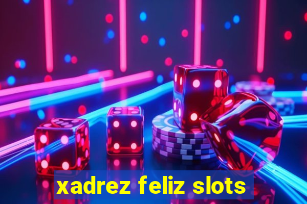 xadrez feliz slots